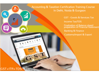 GST Course in Delhi, 110026,12th and Graduation by SLA Accounting, Taxation and Tally Prime Institute in Delhi, Noida,